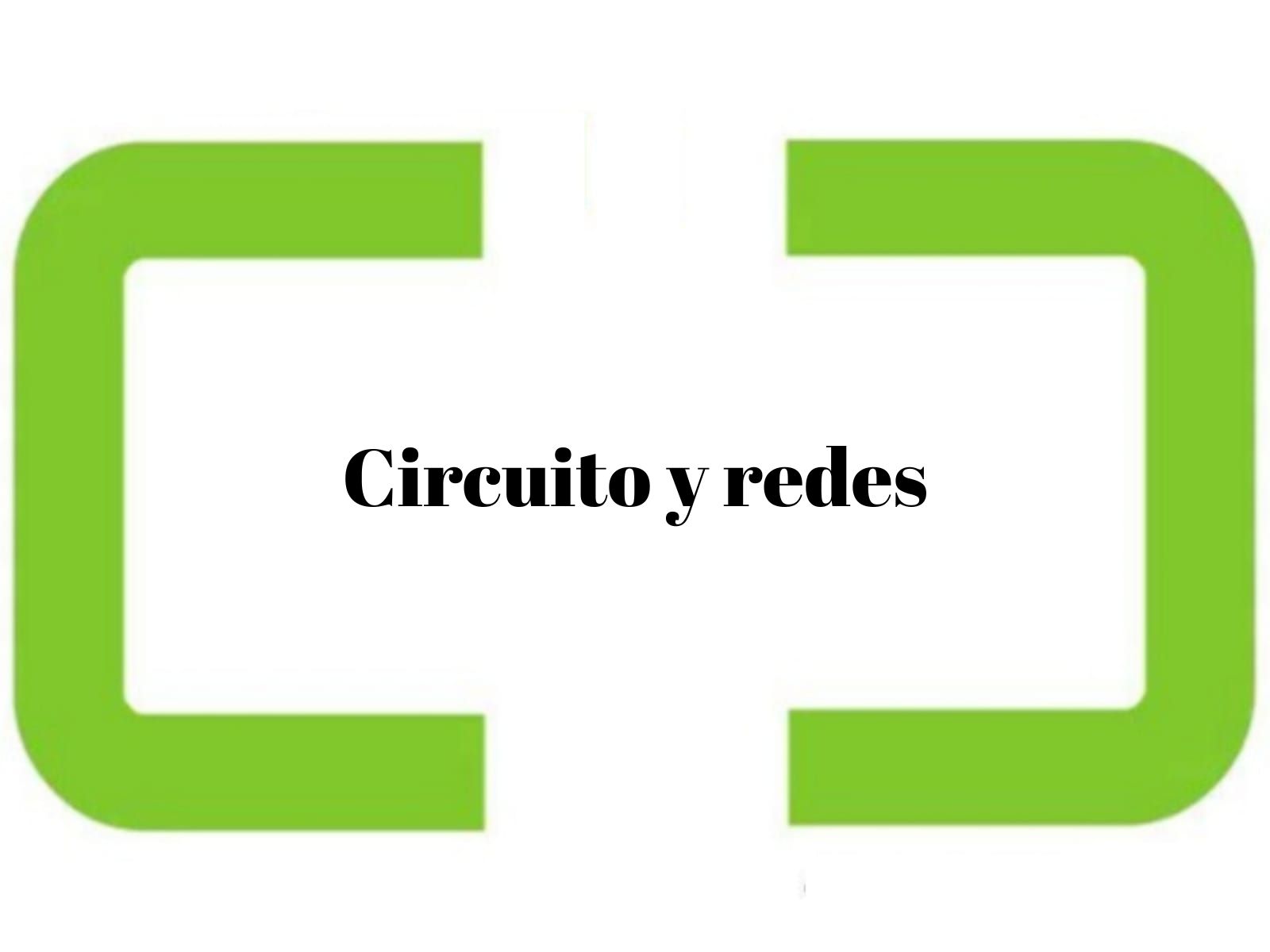 Circuito y redes