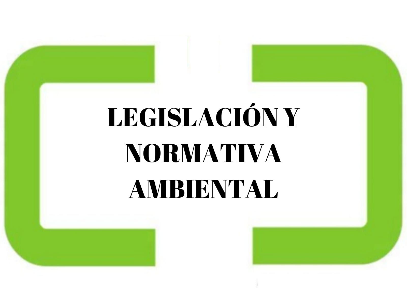 Legislacion Y Normativa Ambiental