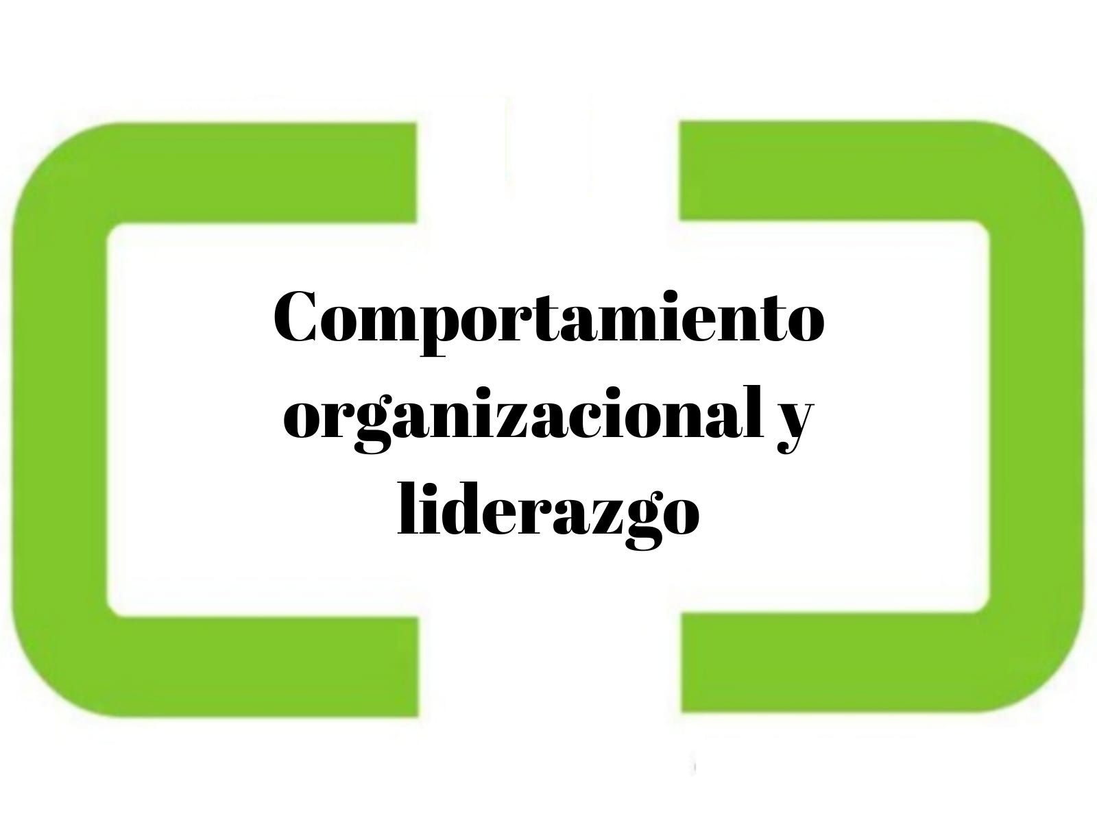 Comportamiento organizacional y liderazgo