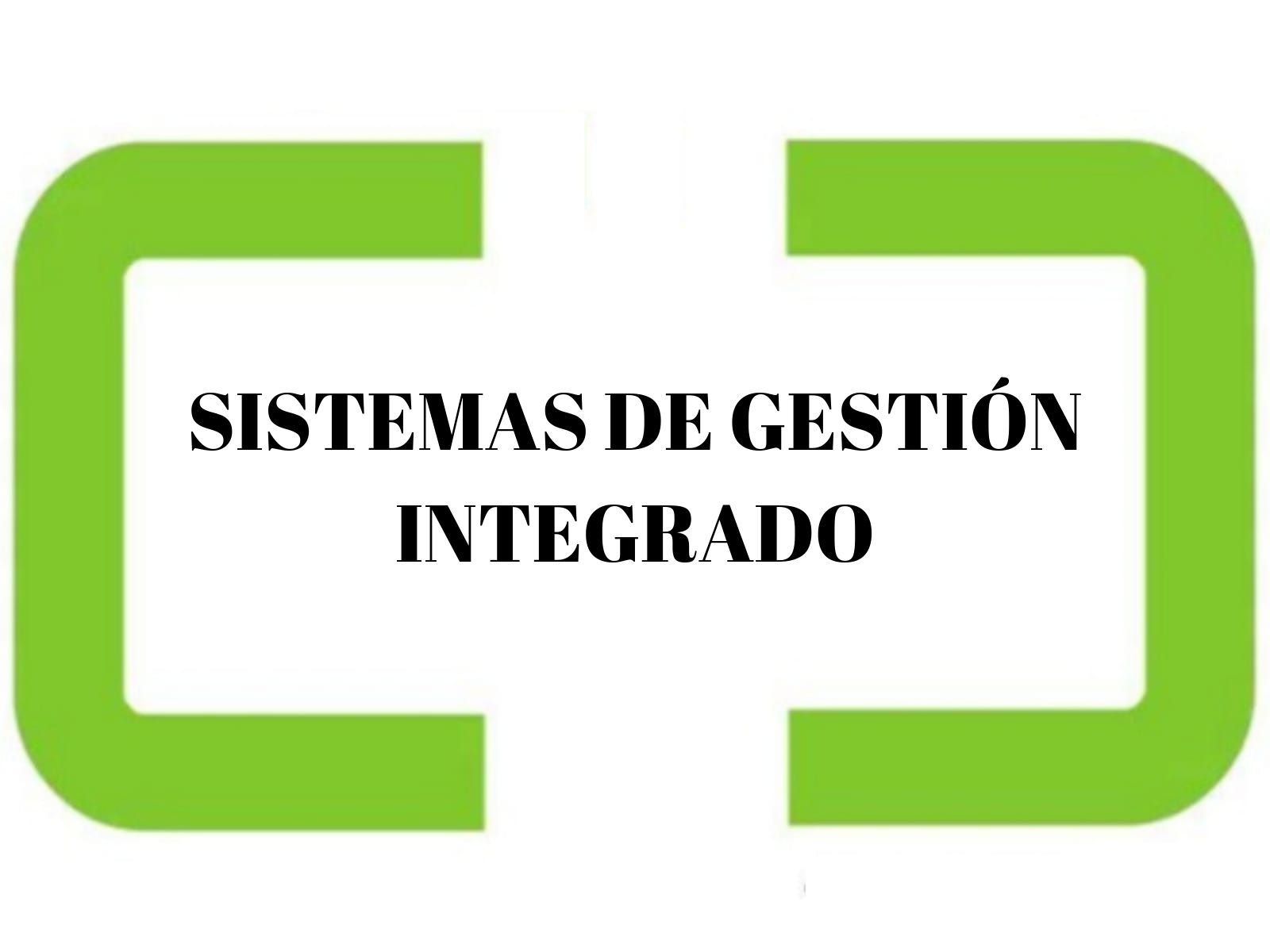 SISTEMAS DE GESTIÓN INTEGRADO