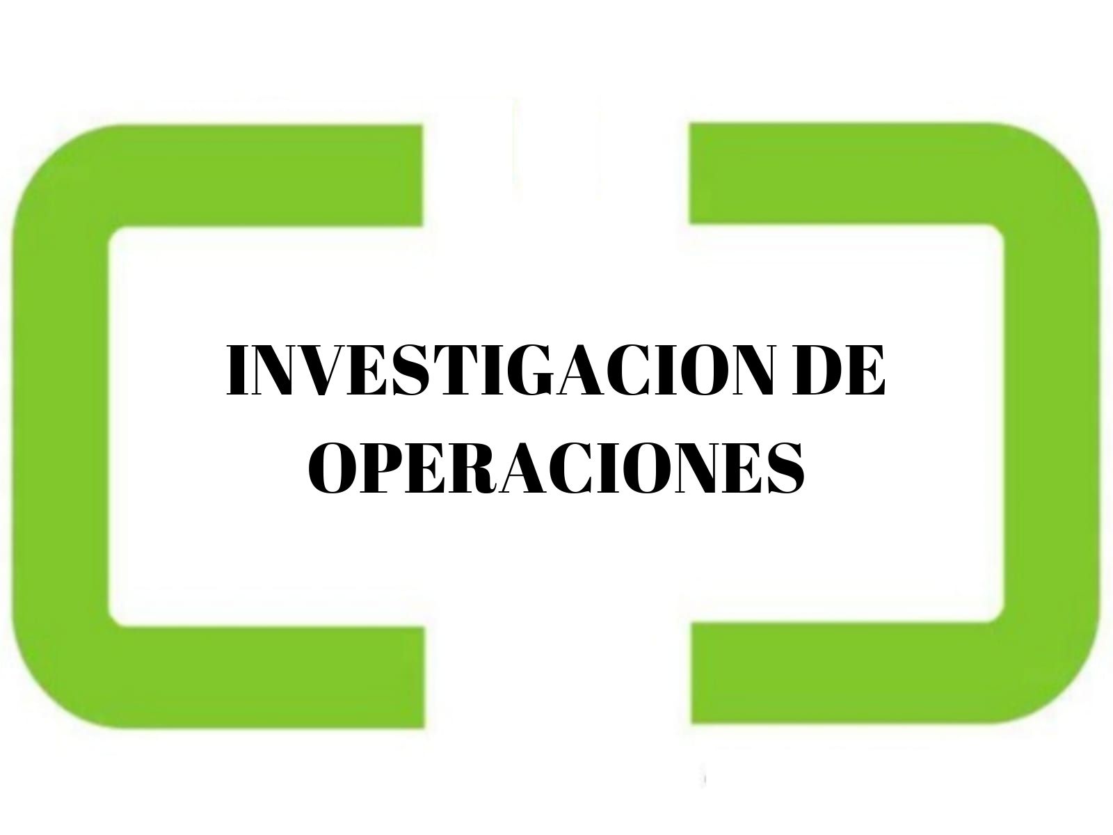 INVESTIGACION DE OPERACIONES